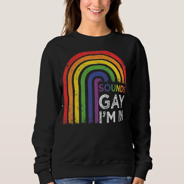 Sweatshirt Sounds Gay I'm In Rainbow Pride (Devant)