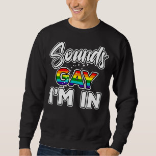 Sweatshirt Sounds Gay I'm In Rainbow Pride 1