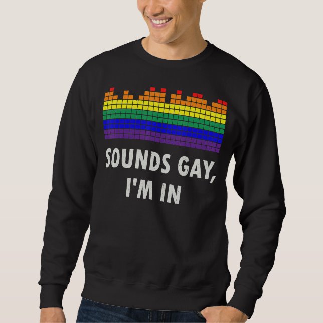 Sweatshirt Sounds Gay I'm In With Rainbow Flag For Pride 2 (Devant)