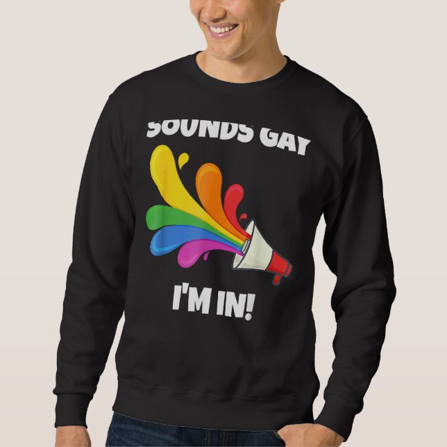 Sweatshirt Sounds Gay I'm In With Rainbow Flag For Pride 3 (Devant)