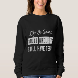 Sweatshirt Souriez Tandis Que Vous Avez Encore Des Dents Sarc