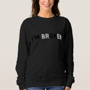 Sweatshirt Sourire confus Je suis brisé Maladie invisible Je
