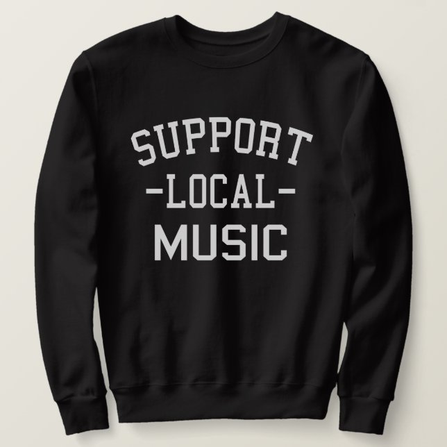 Sweatshirt Soutenez la musique locale  (Design devant)