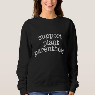 Sweatshirt Soutenez la parentalité végétale Humour de jardi