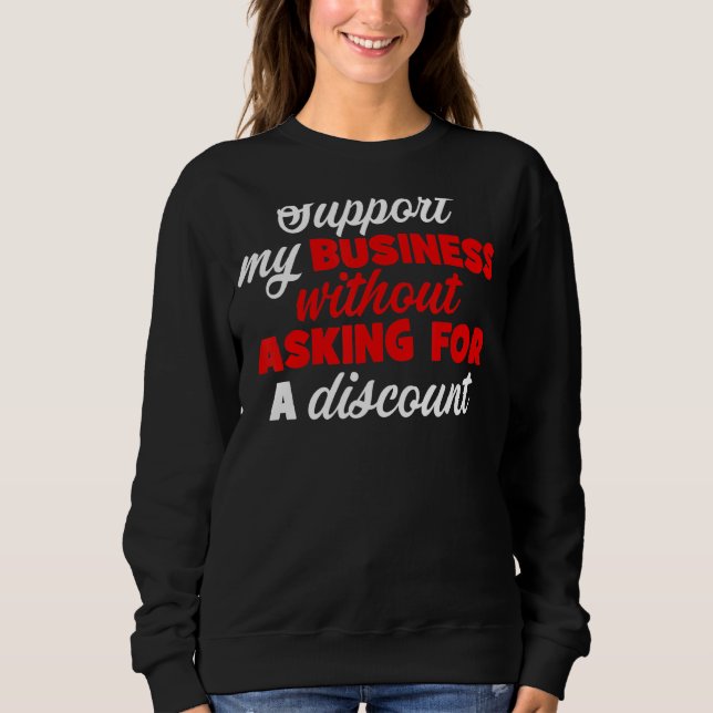 Sweatshirt Soutenez Mon Entreprise Sans Demander De Remise (Devant)