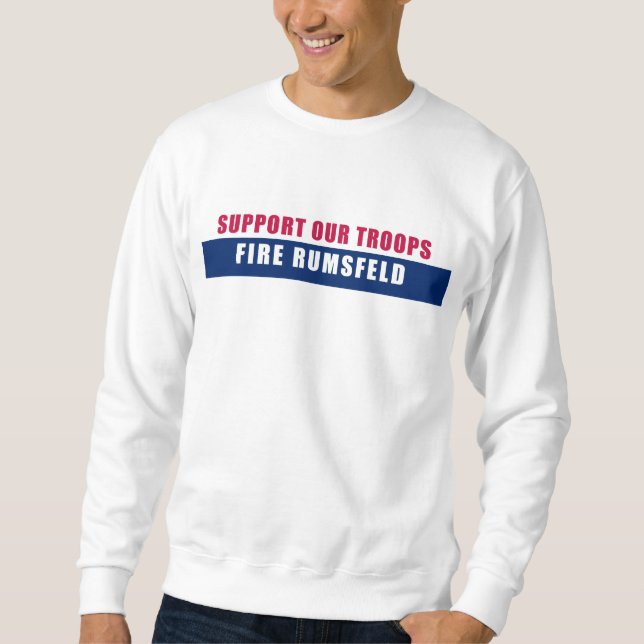 Sweatshirt Soutenez nos troupes - le feu Rumsfeld (Devant)