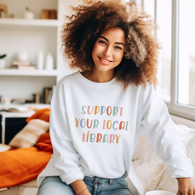 Sweatshirt Soutenez Votre Bibliothèque Locale (Créateur téléchargé)