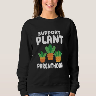 Sweatshirt Soutien Plante Parenthood Gardener Funny Gardening