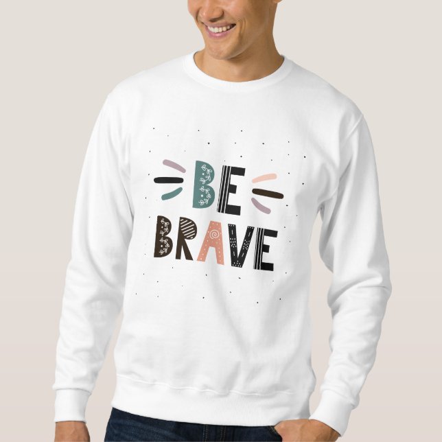 Sweatshirt Soyez courageux (Devant)