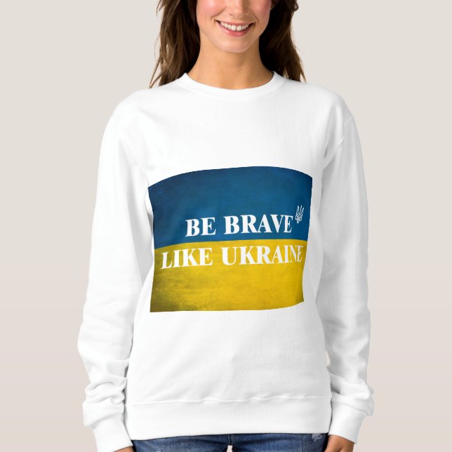 Sweatshirt Soyez courageux comme l'Ukraine citation textuelle (Devant)