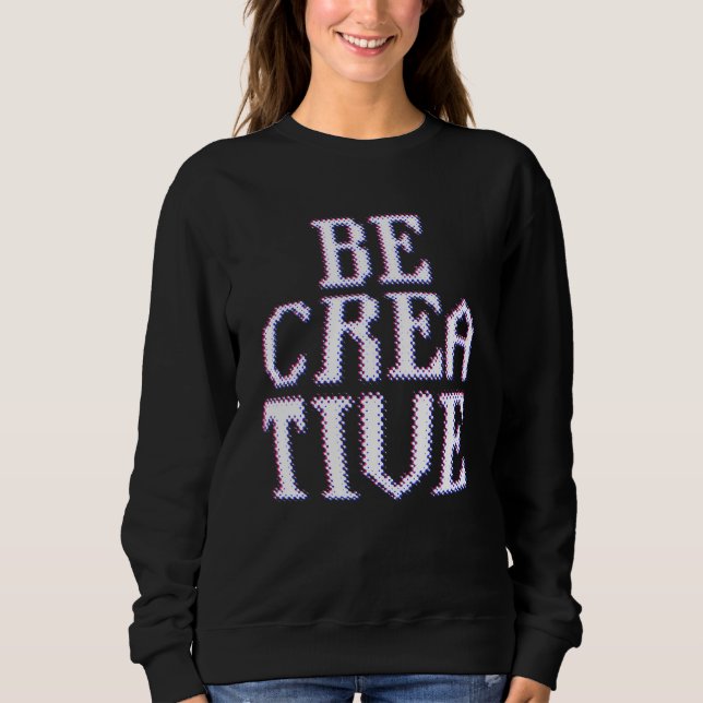 Sweatshirt Soyez Créatif Inspiration Artiste Créatif (Devant)
