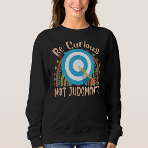 Sweatshirt Soyez Curieux Non Jugements Dit Graphique