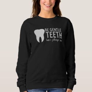 Sweatshirt Soyez Doux Les Dents Ont Aussi Rempli Pour Un Hygi