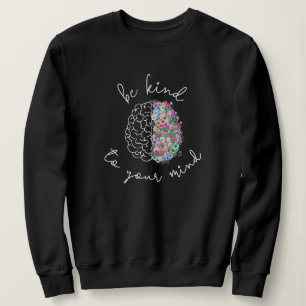 Sweatshirt Soyez Gentil À Votre Esprit Floral Cerveau Santé M