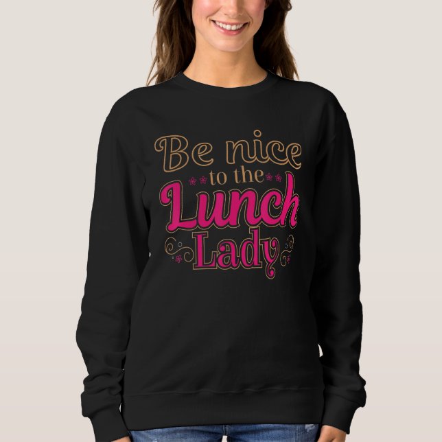 Sweatshirt Soyez gentil avec la dame de cantine Nourriture Fe (Devant)