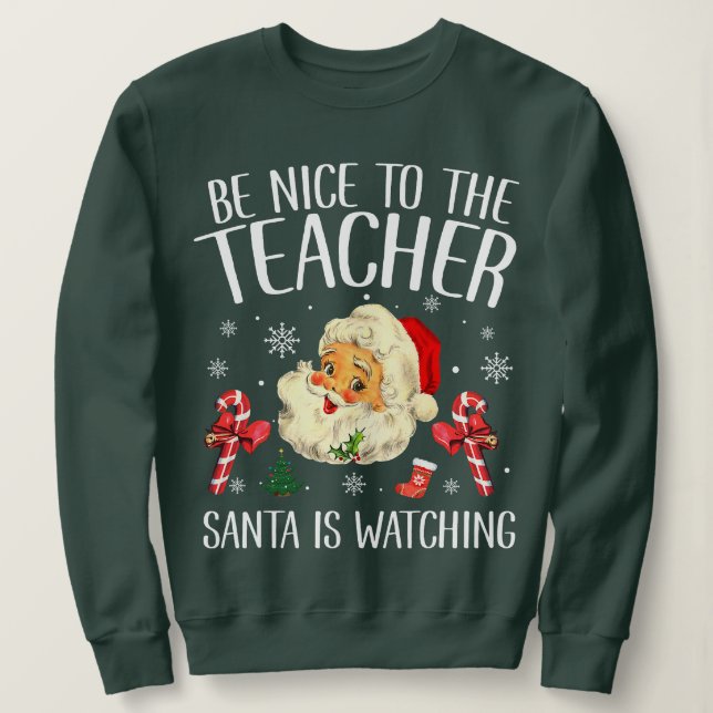 Sweatshirt Soyez Gentil Avec Le Professeur Père Noël Regarde  (Design devant)