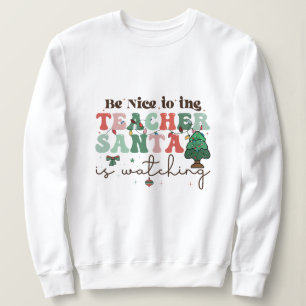 Sweatshirt Soyez gentil avec le professeur que Père Noël rega