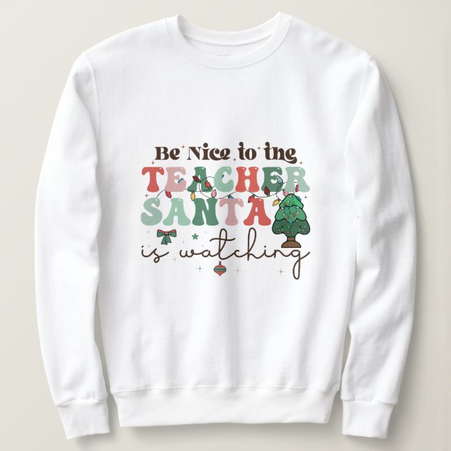 Sweatshirt Soyez gentil avec le professeur que Père Noël rega (Design devant)