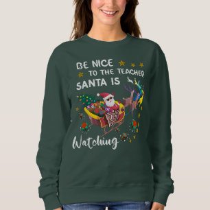 Sweatshirt Soyez Gentil Avec L'Enseignant Père Noël Regarde A