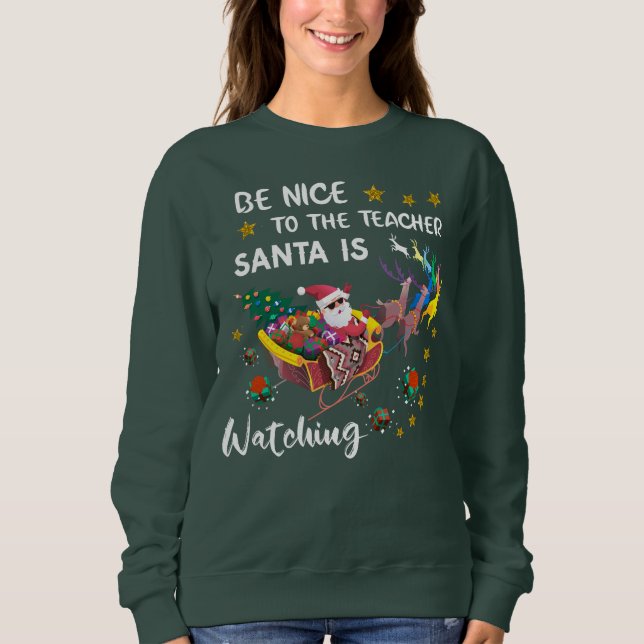 Sweatshirt Soyez Gentil Avec L'Enseignant Père Noël Regarde A (Devant)