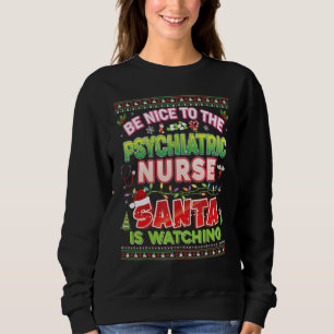 Sweatshirt Soyez Gentil Avec L'Infirmière Psychiatrique Que P