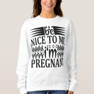 Sweatshirt Soyez gentil avec moi ma femme est enceinte Grosse