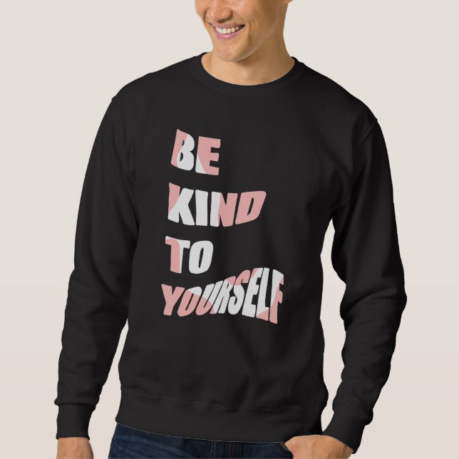 Sweatshirt Soyez gentil avec vous-même Message positif Soins  (Devant)