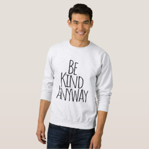 Sweatshirt Soyez gentil, de toute façon