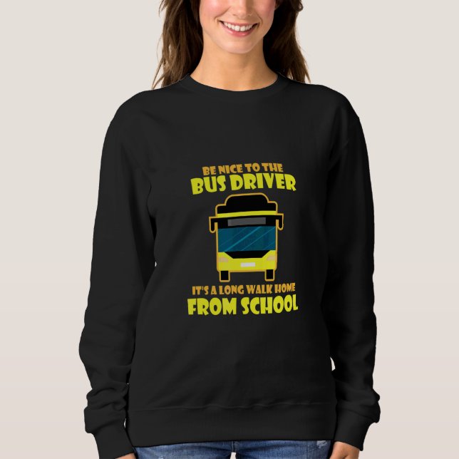 Sweatshirt Soyez Gentil Je Suis Conducteur D'Autobus École De (Devant)