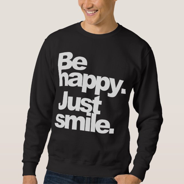 Sweatshirt "Soyez heureux. Juste sourire." DarkTee (Devant)