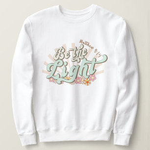 Sweatshirt Soyez la lumière Mathew 5:14 Jésus