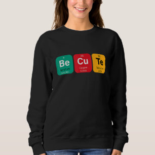 Sweatshirt Soyez mignon doux avec un tableau périodique drôle