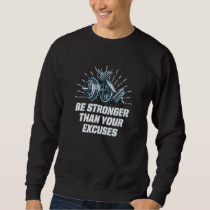 Sweatshirt Soyez Plus Fort Que Vos Excuses Workout Motivation