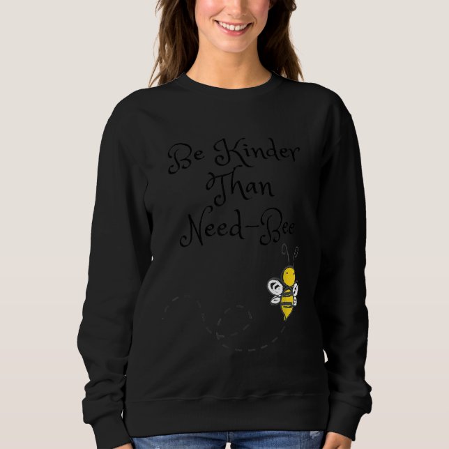 Sweatshirt Soyez Plus Gentil Que Nécessaire Abeille De Miel 1 (Devant)