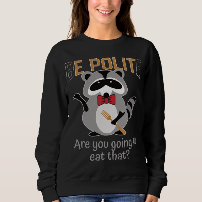 Sweatshirt Soyez polis allez-vous manger cette ordure Panda B (Devant)