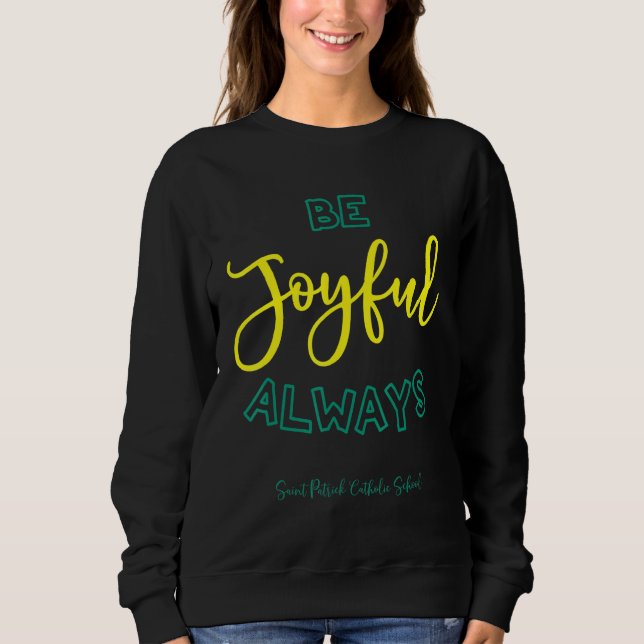 Sweatshirt Soyez Toujours Joyeux École Saint Patrick Enseigna (Devant)