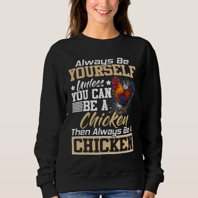 Sweatshirt Soyez Toujours Vous-Même À Moins De Poulet T S (Devant)