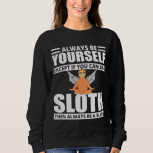 Sweatshirt Soyez Toujours Vous-Même, Sauf Si Vous Pouvez Être