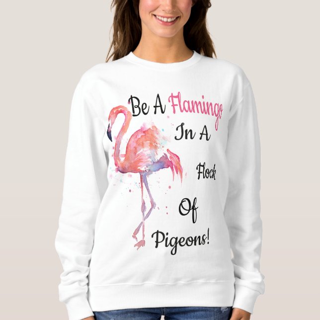 Sweatshirt Soyez un Flamant rose en troupeau des pigeons par (Devant)