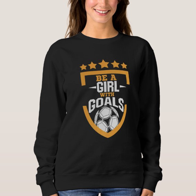 Sweatshirt Soyez Une Fille Avec Des Objectifs Cool Football J (Devant)