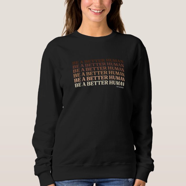 Sweatshirt Soyez une meilleure diversité humaine (Devant)