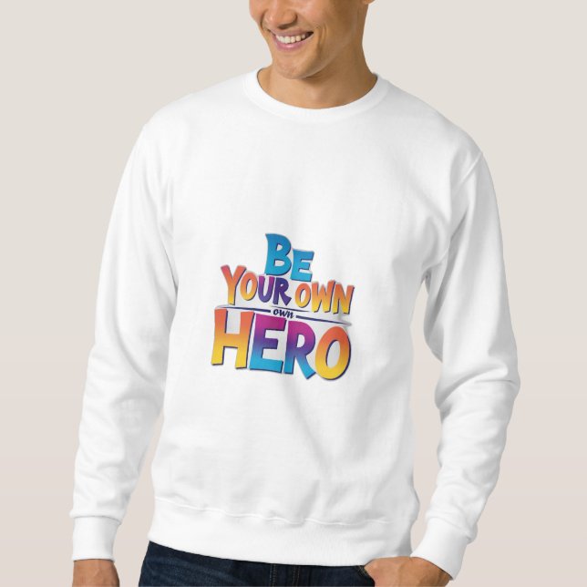 Sweatshirt Soyez votre propre héros (Devant)