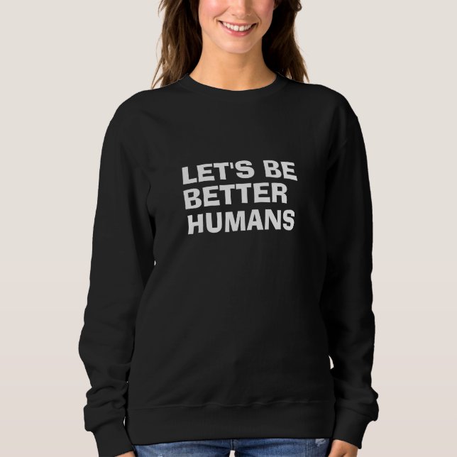Sweatshirt Soyons meilleurs humains (Devant)
