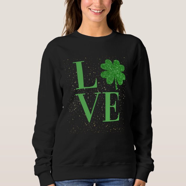 Sweatshirt Sparkle St Patricks Day love four leaf c (Devant)