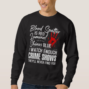 Sweatshirt Spatule De Sang Est Rouge Luminol Brille Bleu Mont