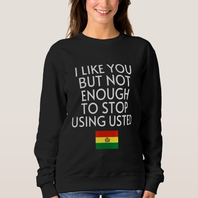 Sweatshirt Speak Spanish Bolivia Flag Usted Tu Bolivian 1 (Devant)
