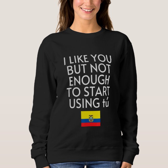 Sweatshirt Speak Spanish Ecuador Flag Usted Tu Ecuadorian (Devant)