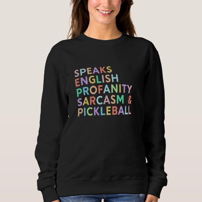 Sweatshirt Speaks Languages English Sarcasm Profanity Pickleb (Devant)