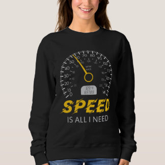 Sweatshirt Speed is all I need  I love Speed tee Car