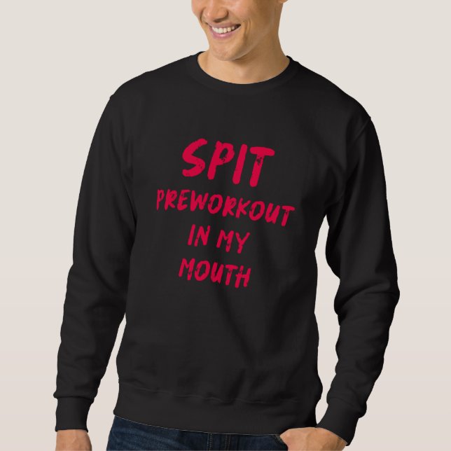 Sweatshirt Spit Preworkout In My Mouth Workout Saying Gym Mem (Devant)